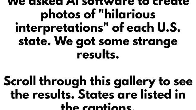 We asked AI to create photos for each U.S. state and Washington, D.C. with this prompt: "Hilarious interpretations of... [insert state]." (TND)