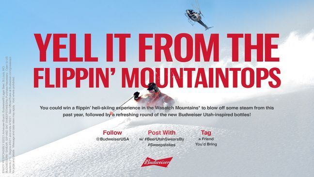 "Yell It From The Flippin' Mountaintops" will be part of the promotional campaign to sell Busweiser in Utah. It wants to be known as the been Utah "swears" by. (Photo: Budweiser)